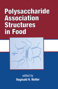 Polysaccharide Association Structures in Food by Reginald H. Walter, 9780824701642