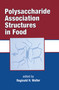 Polysaccharide Association Structures in Food by Reginald H. Walter, 9780824701642