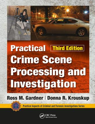 Practical Crime Scene Processing and Investigation, Third Edition by Ross M. Gardner, Donna Krouskup, 9781138047785