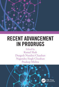 Recent Advancement in Prodrugs by Kamal Shah, Durgesh Nandini Chauhan, Nagendra Singh Chauhan, Pradeep Mishra, 9780367348366