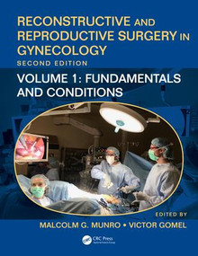 Reconstructive and Reproductive Surgery in Gynecology (Volume 1: Fundamentals, Symptoms, and Conditions) by Malcolm G. Munro, Victor Gomel, 9781138035010