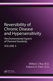 Reversibility of Chronic Disease and Hypersensitivity, Volume 4 (The Environmental Aspects of Chemical Sensitivity) by William J. Rea, Kalpana D. Patel, 9781439813508