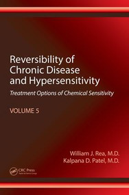Reversibility of Chronic Disease and Hypersensitivity, Volume 5 (Treatment Options of Chemical Sensitivity) by William J. Rea, Kalpana D. Patel, 9781498781367
