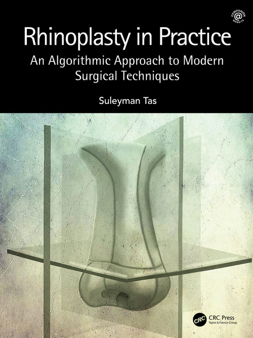 Rhinoplasty in Practice (An Algorithmic Approach to Modern Surgical Techniques) by Suleyman Tas, 9781032004341