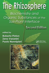 The Rhizosphere (Biochemistry and Organic Substances at the Soil-Plant Interface, Second Edition) by Roberto Pinton, Zeno Varanini, Paolo Nannipieri, 9780849338557