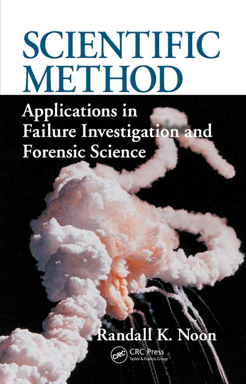 Scientific Method (Applications in Failure Investigation and Forensic Science) by Randall K. Noon, 9781420092806