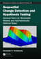 Sequential Change Detection and Hypothesis Testing (General Non-i.i.d. Stochastic Models and Asymptotically Optimal Rules) by Alexander Tartakovsky, 9781498757584