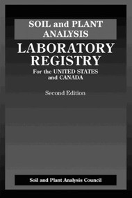 Soil and Plant Analysis (Laboratory Registry for the United States and Canada, Second Edition) by J. Benton Jones Jr., 9781574441796