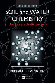 Soil and Water Chemistry (An Integrative Approach, Second Edition) by Michael E. Essington, 9781466573154