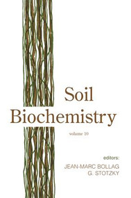 Soil Biochemistry, Volume 10 by Guenther Stotzky, 9780824788346