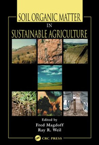 Soil Organic Matter in Sustainable Agriculture by Fred Magdoff, Ray R. Weil, 9780849312946