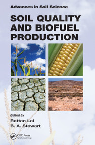 Soil Quality and Biofuel Production by Rattan Lal, B.A. Stewart, 9781439800737