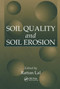 Soil Quality and Soil Erosion by Raj Ratta, R. Lal, 9781574441000