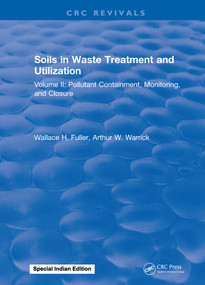 Soils in Waste Treatment and Utilization (Volume II: Pollutant Containment, Monitoring, and Closure) by W.H. Fuller, 9781315897622