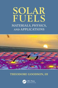 Solar Fuels (Materials, Physics, and Applications) by III Goodson, 9781439874912
