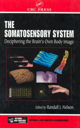The Somatosensory System (Deciphering the Brain's Own Body Image) by Randall J. Nelson, 9780849323362