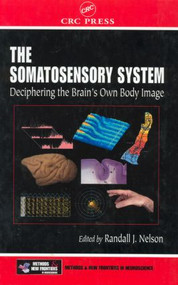 The Somatosensory System (Deciphering the Brain's Own Body Image) by Randall J. Nelson, 9780849323362