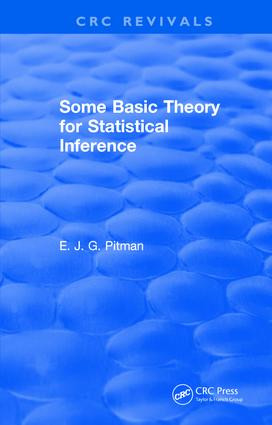 Some Basic Theory for Statistical Inference (Monographs on Applied Probability and Statistics) by E.J.G. Pitman, 9781315897677
