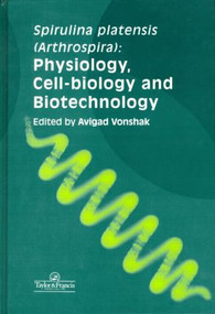 Spirulina Platensis Arthrospira (Physiology, Cell-Biology And Biotechnology) by Avigad Vonshak, 9780748406746