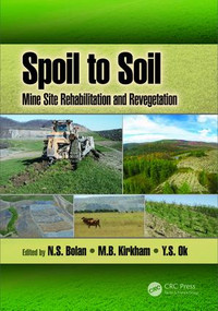 Spoil to Soil: Mine Site Rehabilitation and Revegetation by N.S. Bolan, M.B. Kirkham, Y.S. Ok, 9781498767613