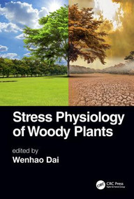 Stress Physiology of Woody Plants by Wenhao Dai, 9781498746083