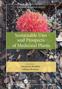 Sustainable Uses and Prospects of Medicinal Plants by Learnmore Kambizi, Callistus Bvenura, 9781032071732