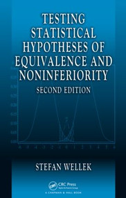 Testing Statistical Hypotheses of Equivalence and Noninferiority by Stefan Wellek, 9781439808184