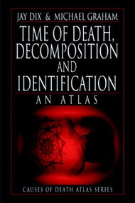 Time of Death, Decomposition and Identification (An Atlas) by Jay Dix, 9780849323676