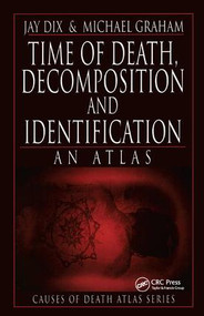 Time of Death, Decomposition and Identification (An Atlas) by Jay Dix, 9781138427013