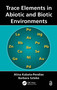 Trace Elements in Abiotic and Biotic Environments by Alina Kabata-Pendias, Barbara Szteke, 9781482212792
