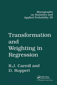 Transformation and Weighting in Regression by Raymond J. Carroll, David Ruppert, 9780412014215