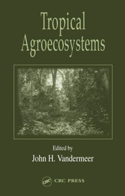 Tropical Agroecosystems by John H. Vandermeer, 9780849315817