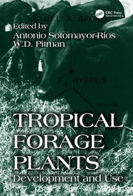 Tropical Forage Plants (Development and Use) by W.D. Pitman, Antonio Sotomayor-Rios, 9780849323188