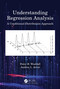 Understanding Regression Analysis (A Conditional Distribution Approach) by Peter H. Westfall, Andrea L. Arias, 9780367458522