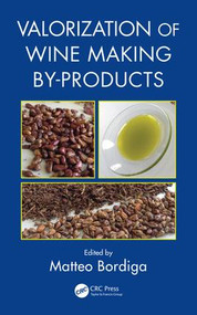 Valorization of Wine Making By-Products by PhD, Matteo Bordiga, 9781482255331