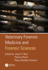 Veterinary Forensic Medicine and Forensic Sciences by Jason H. Byrd, Patricia Norris, Nancy Bradley-Siemens, 9781138563728
