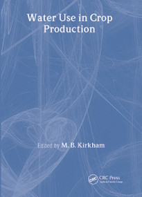 Water Use in Crop Production by M.b. Kirkham, 9781560220695