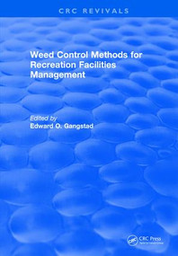 Weed Control Methods For Recreation Facilities Management by Edward O. Gangstad, 9781315898605