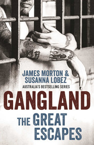 Gangland: The Great Escapes by James Morton, Susanna Lobez, 9780522870237