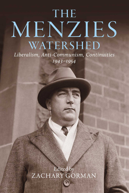 Menzies Watershed (Liberalism, Anti-communism, Continuities 1943-1954) by Zachary Gorman, 9780522880205
