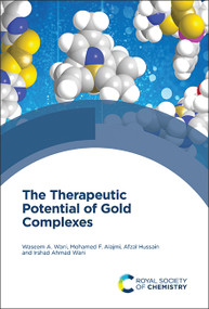 Therapeutic Potential of Gold Complexes by Waseem A Wani, Mohamed F Alajmi, Afzal Hussain, Irshad Ahmad Wani, 9781837678884