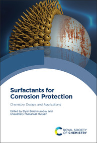 Surfactants for Corrosion Protection (Chemistry, Design and Applications) by Elyor Berdimurodov, Chaudhery Mustansar Hussain, 9781837675098