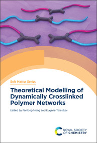 Theoretical Modelling of Dynamically Crosslinked Polymer Networks by Fanlong Meng, Eugene Terentjev, 9781837674510