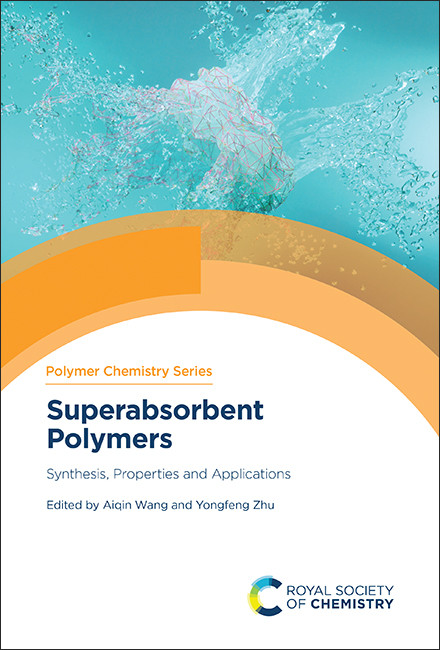 Superabsorbent Polymers (Synthesis, Properties and Applications) by Aiqin Wang, Yongfeng Zhu, 9781837674152