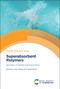 Superabsorbent Polymers (Synthesis, Properties and Applications) by Aiqin Wang, Yongfeng Zhu, 9781837674152