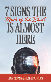 7 Signs the Mark of the Beast Is Almost Here by Jimmy Evans, Mark Hitchcock, 9781960870315
