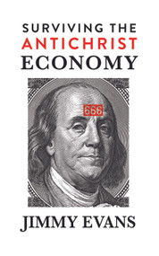 Surviving the Antichrist Economy by Jimmy Evans, 9781960870889