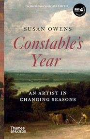 Constable's Year (An Artist in Changing Seasons) by Susan Owens, 9780500299289