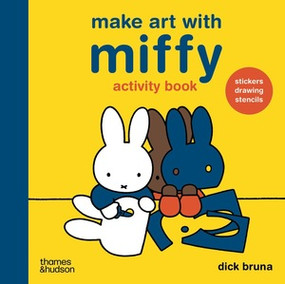 Make Art with Miffy by Dick Bruna, 9780500660638