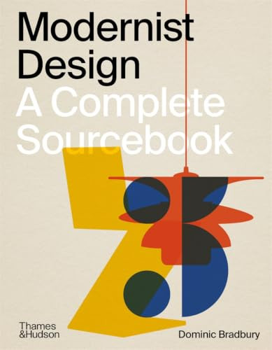 Modernist Design (A Complete Sourcebook) by Dominic Bradbury, 9780500299470